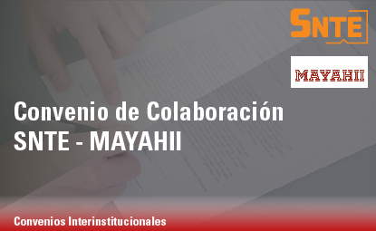 Convenio de Colaboración SNTE – MAYAHII