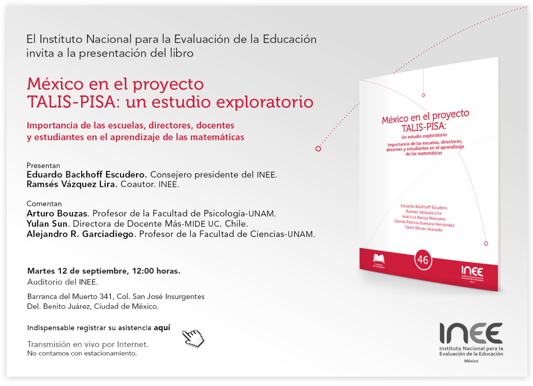 Presentación del Estudio: «México en el Proyecto TALIS-PISA: Un Estudio Exploratorio. Importancia de las Escuelas, Directores, Docentes y Estudiantes en el Aprendizaje de las Matemáticas»