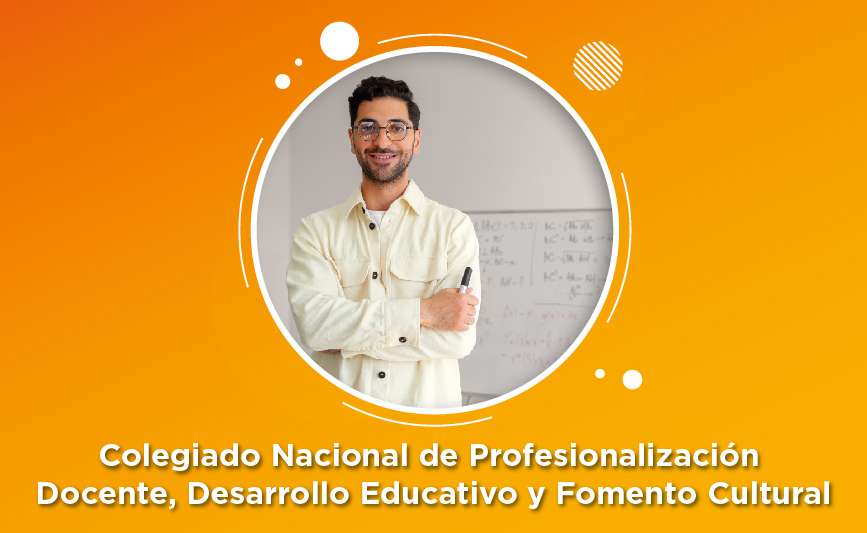 Colegiado Nacional de Profesionalización Docente, Desarrollo Educativo y Fomento Cultural