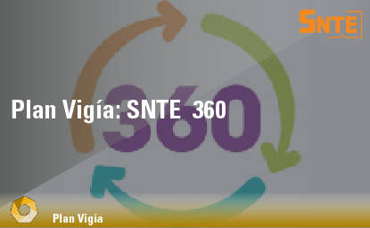 Plan Vigía: SNTE 360